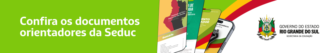 Banner com fundo verde e branco. &Agrave; esquerda, o texto: "Confira os documentos orientadores da Seduc". Ao centro, ilustra&ccedil;&otilde;es de documentos e um celular. &Agrave; direita, faixas nas cores da bandeira do Rio Grande do Sul e o bras&atilde;o do Estado. 